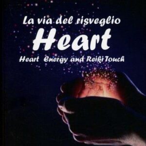 La Via del Risveglio - Heart: Heart Energy and Reiki Touch