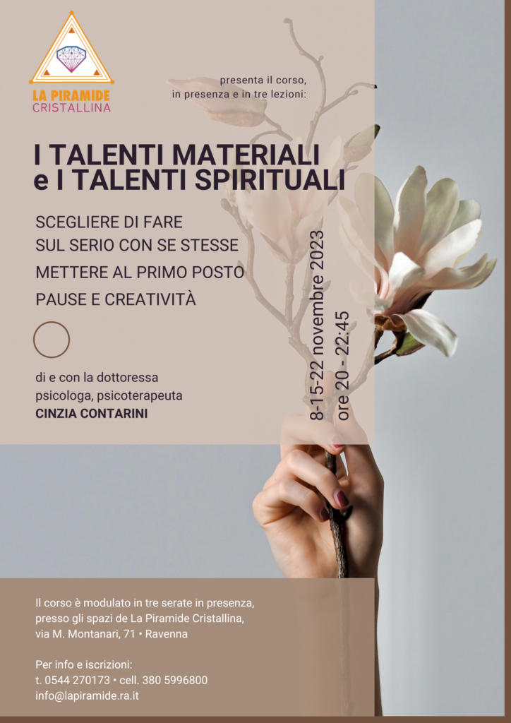 I TALENTI MATERIALI e I TALENTI SPIRITUALI Scegliere di fare sul serio con se stesse Mettere al primo posto pause e creatività