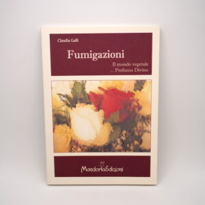 Fumigazioni. Il mondo vegetale profumo divino