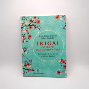 Ikigai Ciò Per cui Vale la Pena Vivere