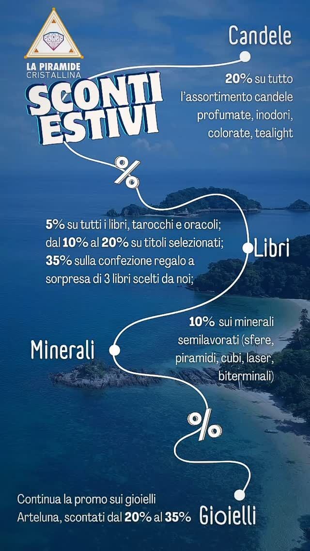 Da sabato 5 luglio iniziano ufficialmente gli sconti estivi.
☀️🎊☀️🎊☀️🎊

20% su tutte le candele;

5% su tutti i libri, tarocchi e oracoli e dal 10% al 20% su titoli selezionati;

35% sulla confezione regalo a sorpresa di 3 libri scelti da noi;

10% sui minerali semilavorati (sfere, piramidi, cubi, laser, biterminali);

Dal 20% al 35% sui gioielli argento 925 pietre semipreziose della collezione Arteluna.

💎✨
vi aspettiamo 
.
#lapiramidecristallina #Ravenna #shopforyoursoul #holistic #stonetherapy #crystalove #healingcrystals #igersravenna #igersemiliaromagna #cristalloterapia #crystaltherapy #crystalover #booklover #healingstones #gems #minerals #lapiramideravenna #sconti #scontiestivi #metaphysical